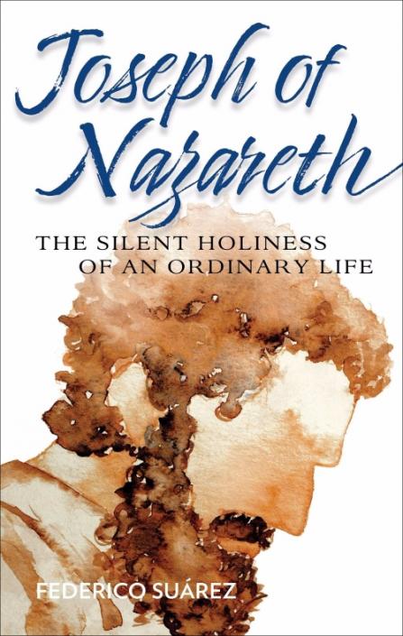 Joseph of Nazareth: The Silent Holiness of an Ordinary Life