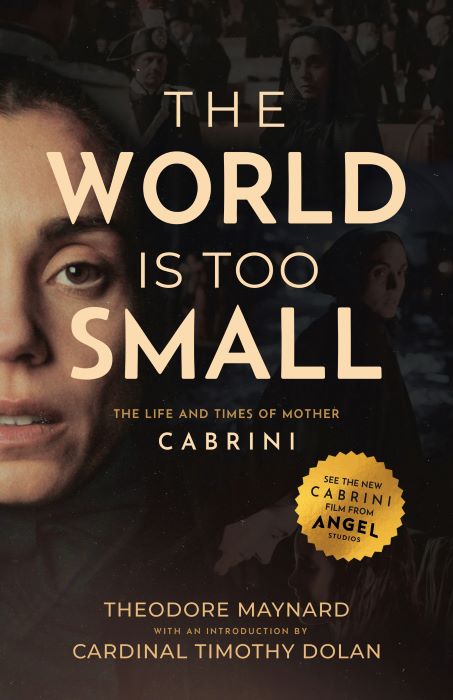 The World Is Too Small: The Life and Times of Mother Cabrini