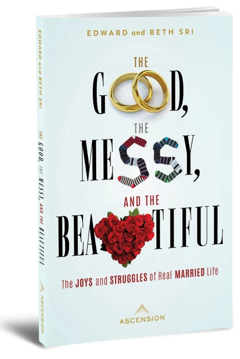 The Good, the Messy, and the Beautiful: The Joys and Struggles of Real Married Life